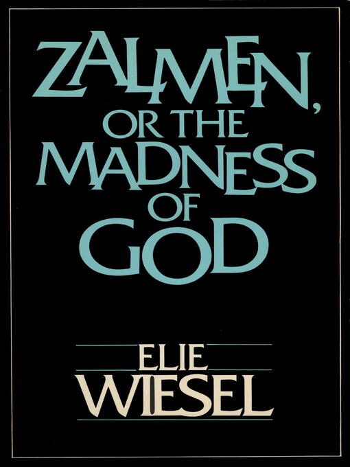 Title details for ZALMEN OR THE MADNESS OF GOD by Elie Wiesel - Available
